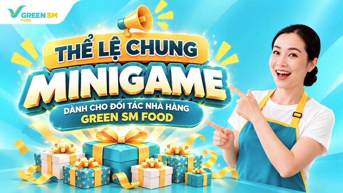 Thể lệ chung Minigame dành cho Đối tác Nhà hàng Green SM Food